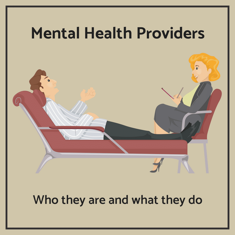 Mental Health Providers- Who they are and what they do